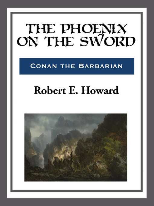 Title details for The Phoenix on the Sword by Robert E. Howard - Available